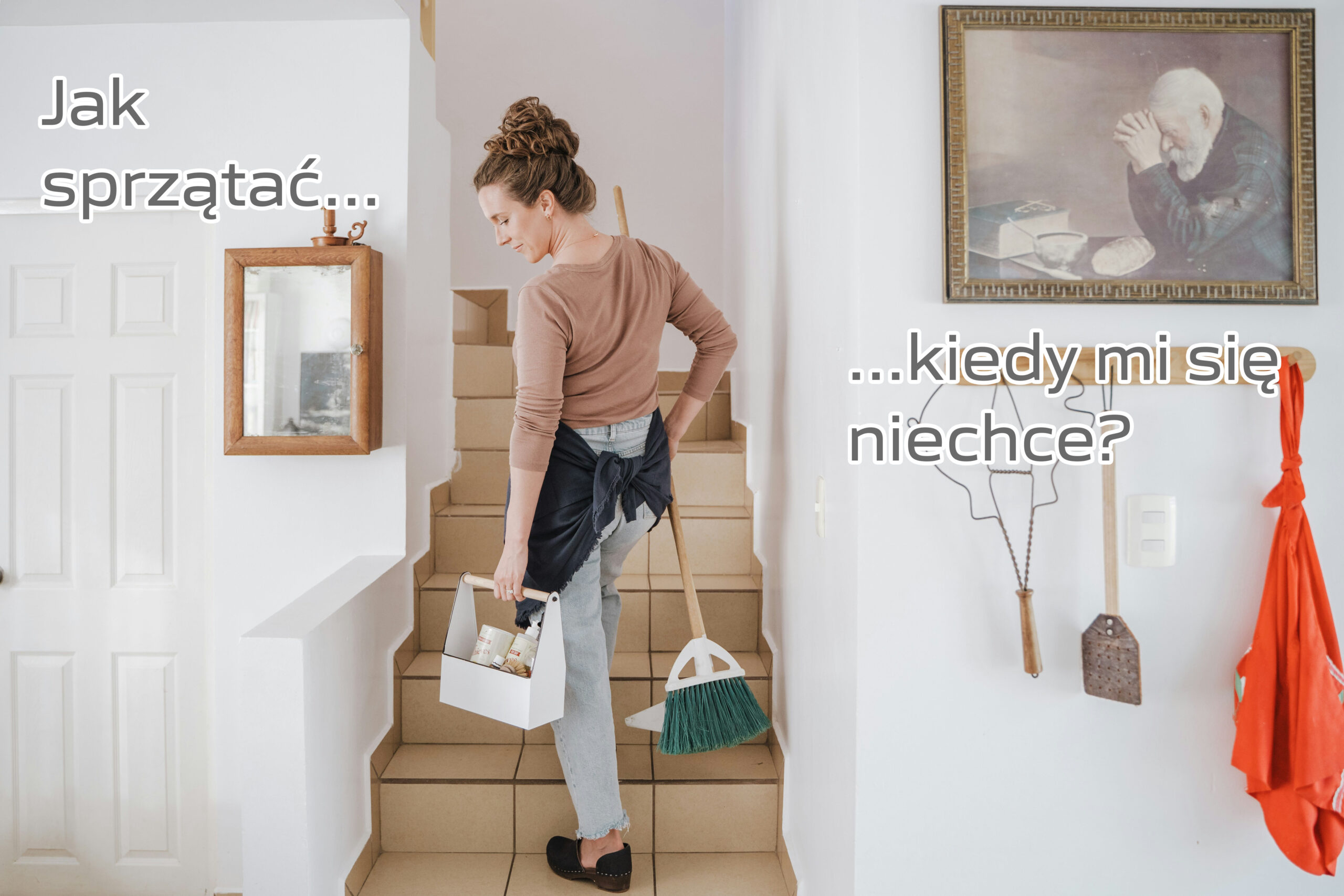Jak sprzątać, kiedy mi się nie chce?